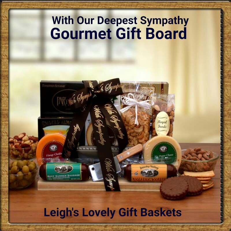 With Our Deepest Sympathy Gourmet Gift Board 
 Select Gift Baskets from the Shop Menu
Select All Gift Basket Gift Ideas
Select All Occasions Gift Baskets
Left: Select Sympathy/ Condolence. This photo links to Leigh's Sentiments of Sympathy Gift Shoppe Page. 