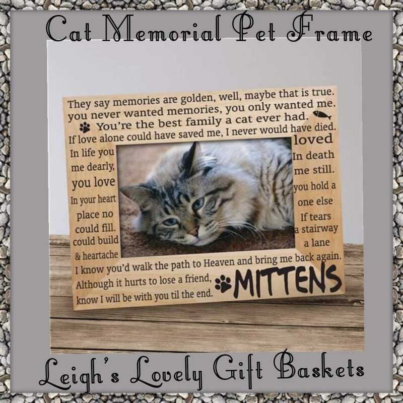 Cat Memorial Pet Frame

Cat Memorial Wood Frame

Keep the memory of your favorite furry friend displayed for all to see with this Personalized Cat Memorial Pet Frame. We will custom personalize with any pet name. Shop more pet memorial gifts today!

"Wood Picture Frame measures 8 3/4"x 6 3/4" and holds a 3" x 5" or 4" x 6" photo.
Easel back allows for desk display. " Personalize with any name up to twelve letters. 