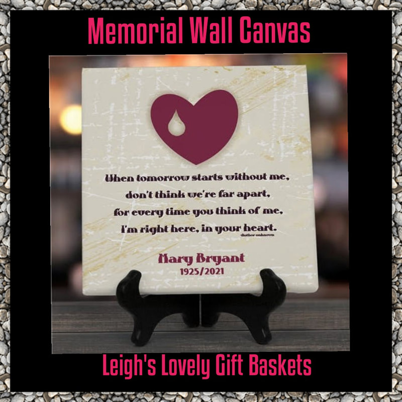 Memorial Wall Canvas ( Stand not included) 

When Tomorrow Starts Without Me Personalized Memorial Wall Canvas

Memorial Gifts

Custom Printed Wall Canvas can be displayed beautifully in any room, this canvas art lets anyone who visits know that your home is a loving home. Gallery-wrapped edges are perfect to hang with or without a frame. Measures 10"x10". Personalize with name, year of birth and year at rest. 