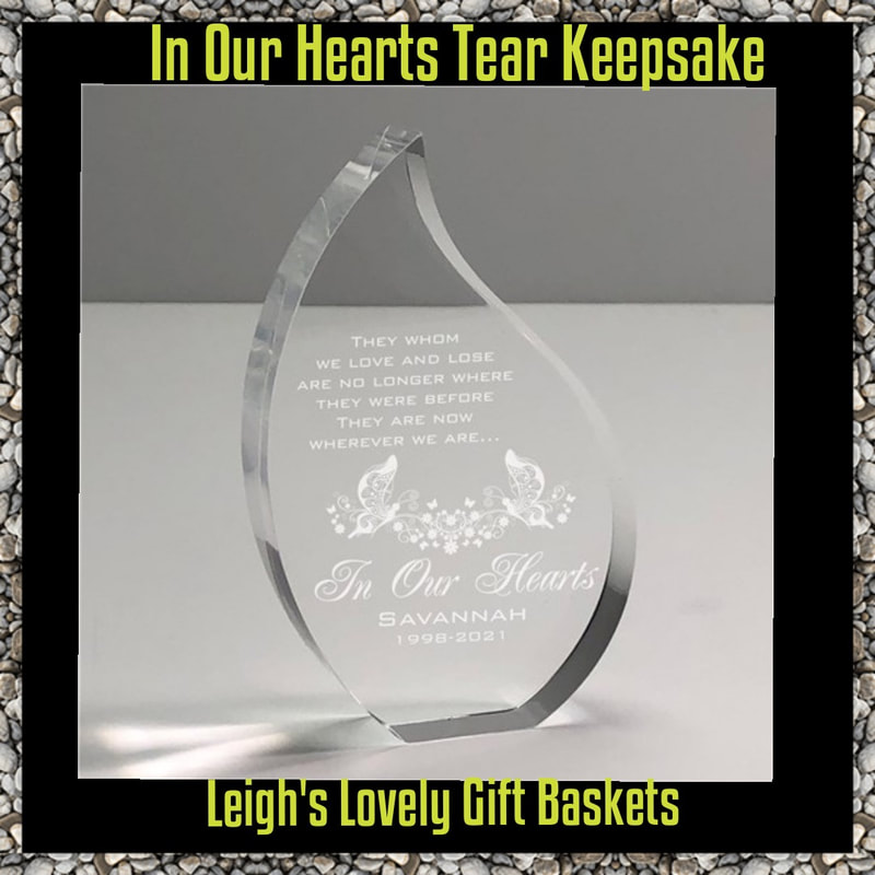 In Our Hearts Tear Keepsake with free personalization Personalized Tear Keepsake stands 5 with edges measuring 3/4" thick.
Made of solid, heavy acrylic. Personalize with name, birth year and year of death. 
